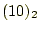 $ (10)_2$