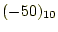 $ (-50)_{10}$