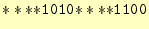 $\displaystyle \texttt{$\ast\ast\ast\ast$1010$\ast\ast\ast\ast$1100}$