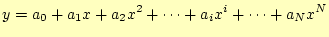 $\displaystyle y=a_0+a_1x+a_2x^2+\cdots+a_ix^i+\cdots+a_Nx^N$