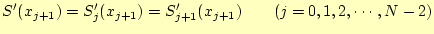 $\displaystyle S^\prime(x_{j+1})=S_j^\prime(x_{j+1})=S_{j+1}^\prime(x_{j+1})\qquad(j=0,1,2,\cdots,N-2)$