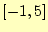 $ [-1,5]$