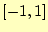 $ [-1,1]$