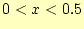 $ 0<x<0.5$