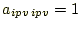 $ a_{ipv\,ipv}=1$