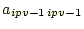 $ a_{ipv-1\,ipv-1}$