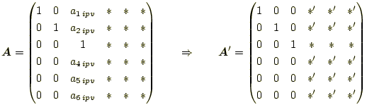 $\displaystyle \boldsymbol{A} = \begin{pmatrix}1 & 0 & a_{1\,ipv} & \ast & \ast ...
...} \\ 0 & 0 & 0 & \ast^{\prime} & \ast^{\prime} & \ast^{\prime} \\ \end{pmatrix}$