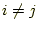 $ i\neq j$