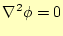 $\displaystyle \nabla^2 \phi = 0$