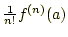 $ \frac{1}{n!}f^{(n)}(a)$