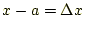 $ x-a=\Delta x$