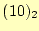 $ (10)_2$