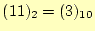 $ (11)_2=(3)_{10}$