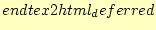 $\displaystyle end{tex2html_deferred}$