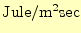 $ \mathrm{Jule/m^2sec}$
