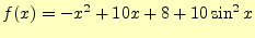 $\displaystyle f(x)=-x^2+10x+8+10\sin^2x$