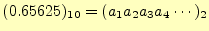 $\displaystyle (0.65625)_{10}=(a_1a_2a_3a_4\cdots)_2$