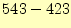 $\displaystyle 543-423$