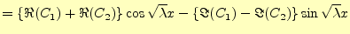 $\displaystyle = \left\{\Re(C_1)+\Re(C_2)\right\}\cos\sqrt{\lambda}x- \left\{\Im(C_1)-\Im(C_2)\right\}\sin\sqrt{\lambda}x$