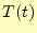 $ T(t)$