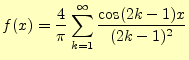 $\displaystyle f(x)=\frac{4}{\pi}\sum_{k=1}^\infty\frac{\cos(2k-1)x}{(2k-1)^2}$