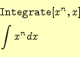 \begin{equation*}\begin{aligned}&\texttt{Integrate}[x^n,x]\\ &\int x^ndx \end{aligned}\end{equation*}