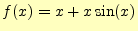 $ f(x)=x+x\sin(x)$