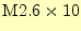 $ \mathrm{M2.6}\times\mathrm{10}$