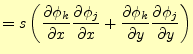 $\displaystyle = s \left( \frac{\partial \phi_k}{\partial x} \frac{\partial \phi...
...+ \frac{\partial \phi_k}{\partial y} \frac{\partial \phi_j}{\partial y} \right)$