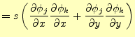$\displaystyle = s \left( \frac{\partial \phi_j}{\partial x} \frac{\partial \phi...
...+ \frac{\partial \phi_j}{\partial y} \frac{\partial \phi_k}{\partial y} \right)$