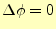 $ \Delta\phi = 0$