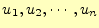 $ u_1,u_2,\cdots ,u_n$