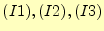 $ (I1),(I2),(I3)$