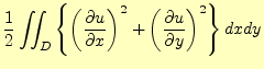 $\displaystyle \frac{1}{2}\int\!\!\!\int_D\left\{\left(\frac{\partial u}{\partial x}\right)^2 +\left(\frac{\partial u}{\partial y}\right)^2\right\}dxdy$