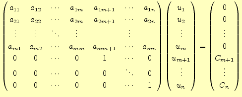 $\displaystyle \begin{pmatrix} a_{11} &a_{12} &\cdots &a_{1m} &a_{1m+1} &\cdots...
...egin{pmatrix} 0 \\ 0 \\ \vdots \\ 0 \\ C_{m+1} \\ \vdots \\ C_n \end{pmatrix}$