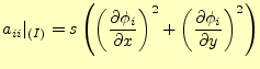 $\displaystyle a_{ii}\vert _{(I)} = s \left( \left( \frac{\partial \phi_i}{\partial x} \right)^2 + \left( \frac{\partial \phi_i}{\partial y} \right)^2 \right)$