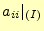 $\displaystyle a_{ii}\vert _{(I)}$